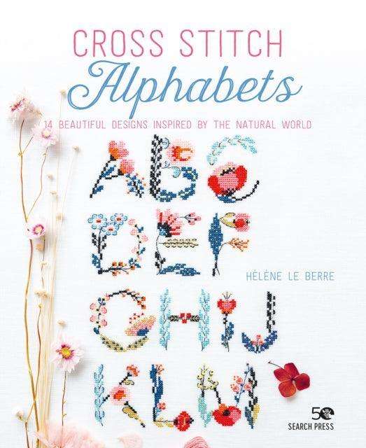Cross Stitch Alphabets : 14 Beautiful Designs Inspired by the Natural World - The Cleeve Bookshop