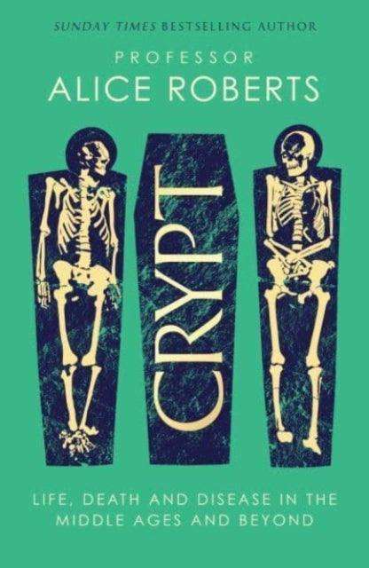 Crypt : Life, Death and Disease in the Middle Ages and Beyond - The Cleeve Bookshop