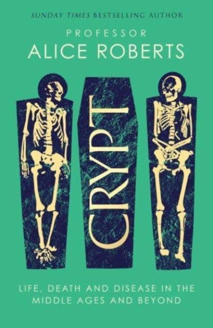 Crypt : Life, Death and Disease in the Middle Ages and Beyond - The Cleeve Bookshop