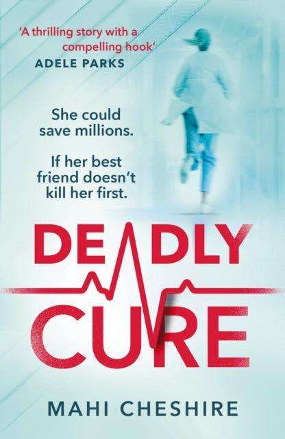 Deadly Cure : A heart-stopping thriller of betrayal, secrets and ruthless ambition that will leave you breathless - The Cleeve Bookshop