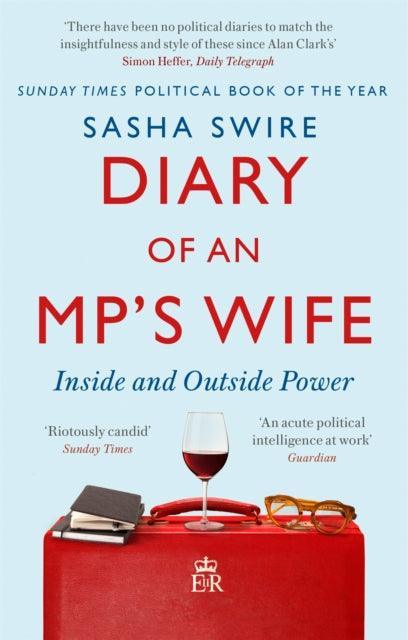 Diary of an MP's Wife : Inside and Outside Power - 'Riotously candid' Sunday Times - The Cleeve Bookshop