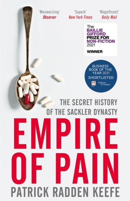 Empire of Pain : The Secret History of the Sackler Dynasty - The Cleeve Bookshop