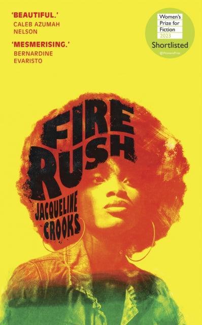 Fire Rush : SHORTLISTED FOR THE WOMEN'S PRIZE FOR FICTION 2023 - The Cleeve Bookshop
