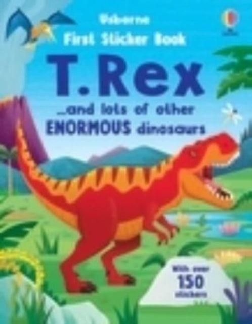 First Sticker Book T. Rex : and lots of other enormous dinosaurs - The Cleeve Bookshop