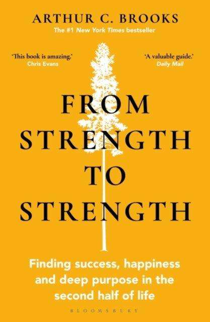 From Strength to Strength : Finding Success, Happiness and Deep Purpose in the Second Half of Life This book is amazing - Chris Evans - The Cleeve Bookshop