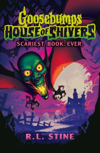 Goosebumps: House of Shivers: Scariest. Book. Ever. - The Cleeve Bookshop