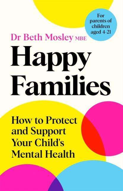 Happy Families : How to Protect and Support Your Child's Mental Health - The Cleeve Bookshop