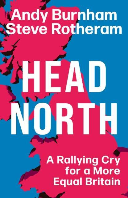 Head North : A Rallying Cry for a More Equal Britain - The Cleeve Bookshop