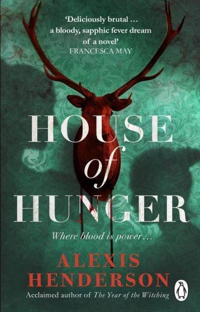 House of Hunger : the shiver-inducing, skin-prickling, mouth-watering feast of a Gothic novel - The Cleeve Bookshop