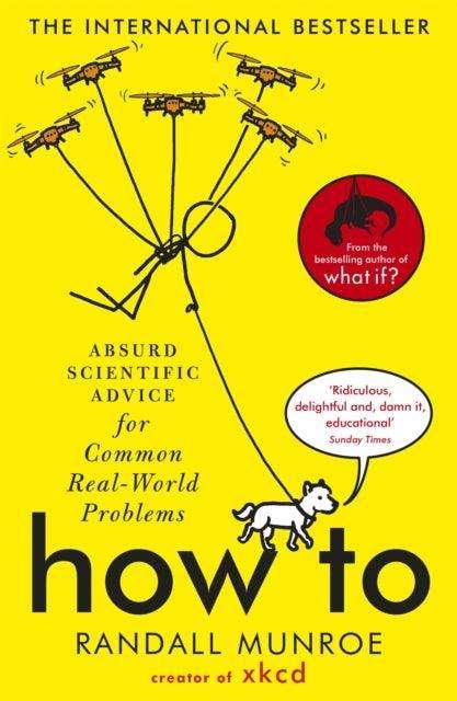 How To : Absurd Scientific Advice for Common Real-World Problems from Randall Munroe of xkcd - The Cleeve Bookshop