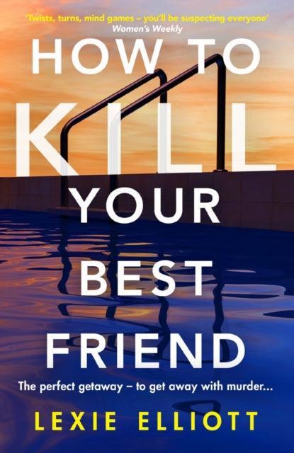 How to Kill Your Best Friend : The breathtakingly twisty 2022 Richard and Judy Book Club pick - The Cleeve Bookshop