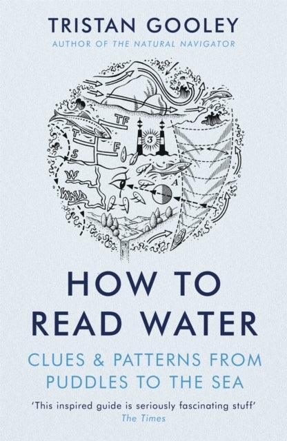 How To Read Water : Clues & Patterns from Puddles to the Sea - The Cleeve Bookshop