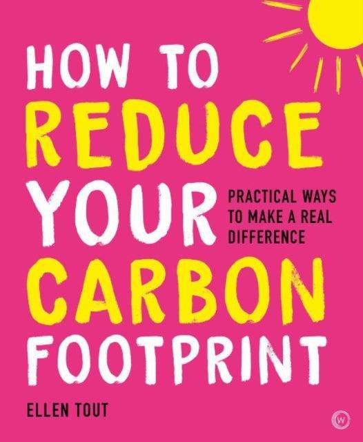 How to Reduce Your Carbon Footprint : Practical Ways to Make a Real Difference - The Cleeve Bookshop