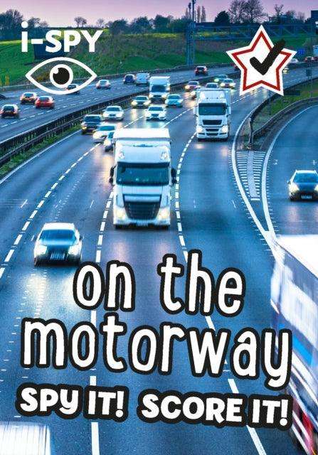 i-SPY On the Motorway : Spy it! Score it! - The Cleeve Bookshop
