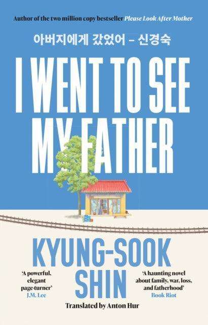 I Went to See My Father : The instant Korean bestseller - The Cleeve Bookshop