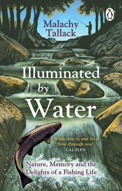 Illuminated By Water : Nature, Memory and the Delights of a Fishing Life - The Cleeve Bookshop