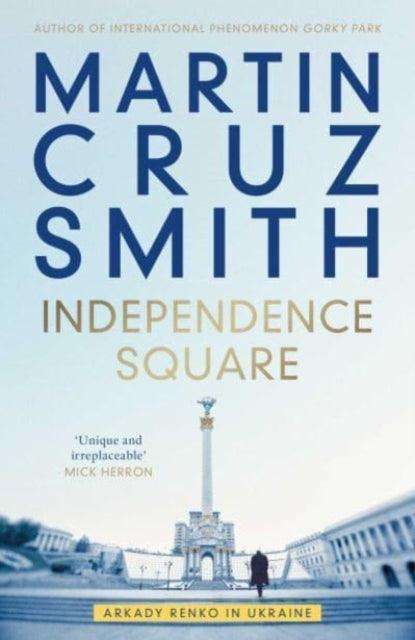 Independence Square : Arkady Renko in Ukraine - The Cleeve Bookshop