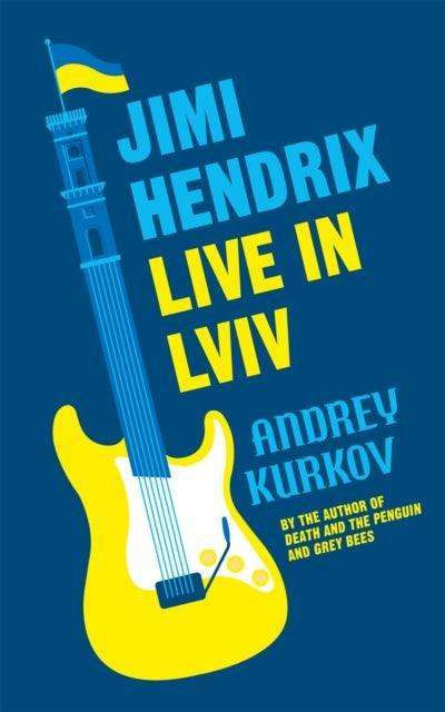 Jimi Hendrix Live in Lviv : Longlisted for the International Booker Prize 2023 - The Cleeve Bookshop