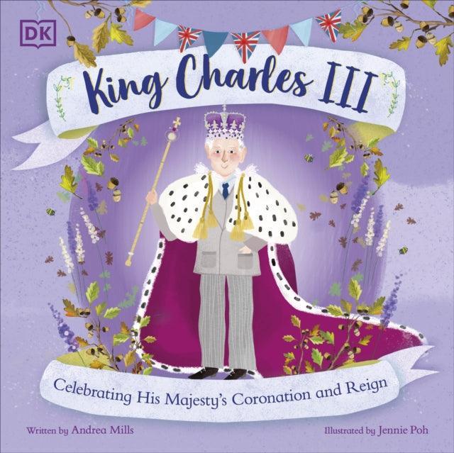 King Charles III : Celebrating His Majesty's Coronation and Reign - The Cleeve Bookshop