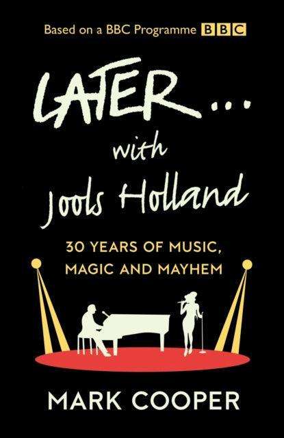 Later ... With Jools Holland : 30 Years of Music, Magic and Mayhem - The Cleeve Bookshop