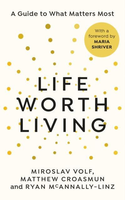 Life Worth Living : A guide to what matters most - The Cleeve Bookshop
