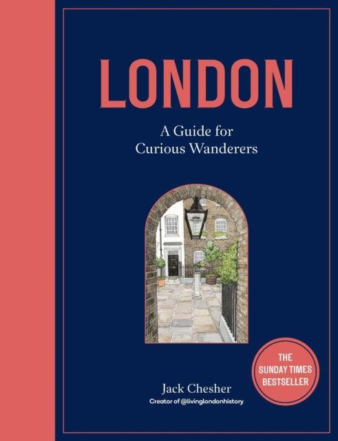 London: A Guide for Curious Wanderers : THE SUNDAY TIMES BESTSELLER - The Cleeve Bookshop