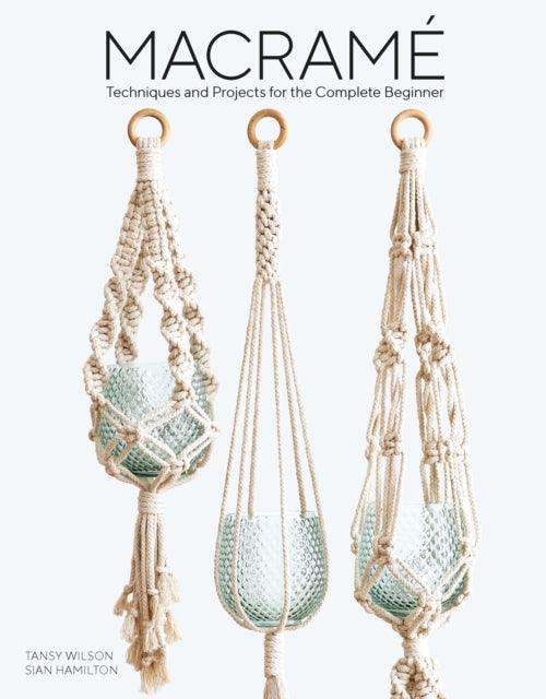 Macrame : Techniques and Projects for the Compete Beginner - The Cleeve Bookshop