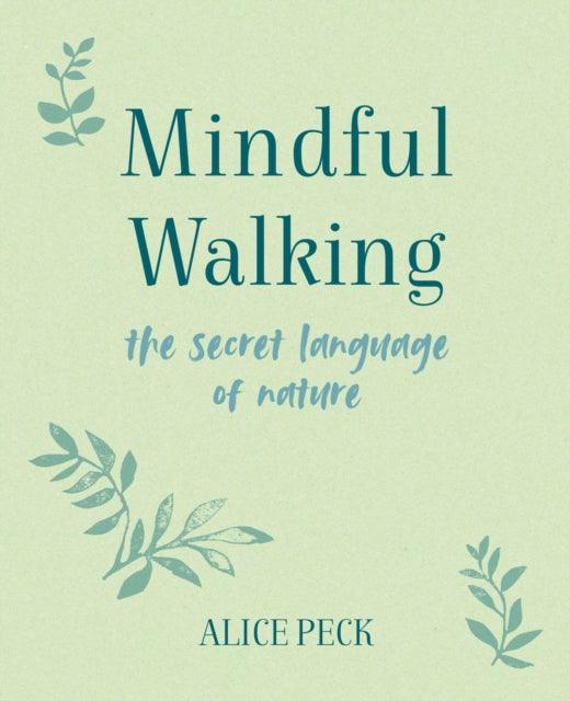 Mindful Walking : The Secret Language of Nature - The Cleeve Bookshop