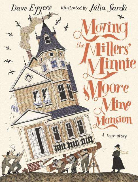 Moving the Millers' Minnie Moore Mine Mansion: A True Story - The Cleeve Bookshop