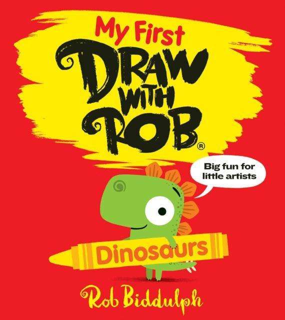 My First Draw With Rob: Dinosaurs - The Cleeve Bookshop