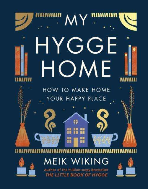 My Hygge Home : How to Make Home Your Happy Place - The Cleeve Bookshop