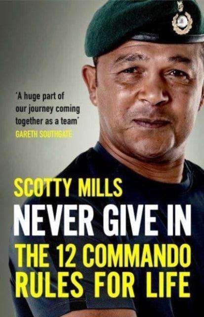 Never Give In : The 12 Commando Rules for Life - The Cleeve Bookshop