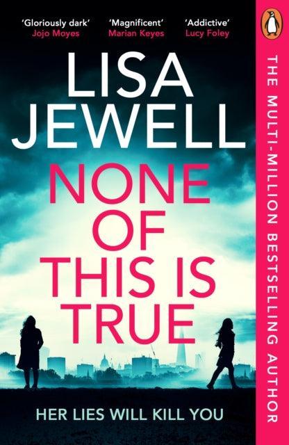 None of This is True : The new addictive psychological thriller from the #1 Sunday Times bestselling author of The Family Upstairs - The Cleeve Bookshop