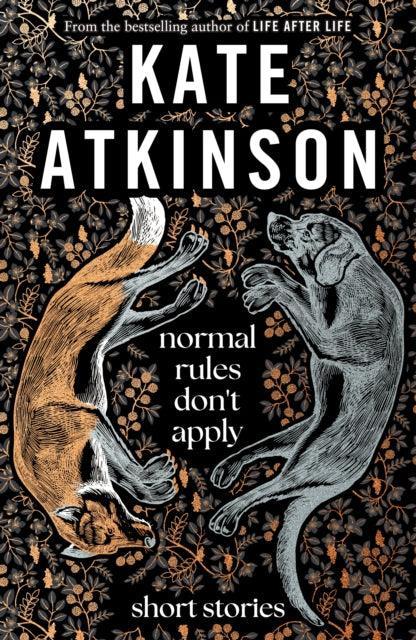 Normal Rules Don't Apply : A dazzling collection of short stories from the bestselling author of Life After Life - The Cleeve Bookshop