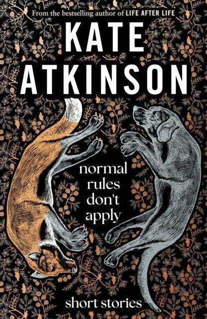 Normal Rules Don't Apply : A dazzling collection of short stories from the bestselling author of Life After Life - The Cleeve Bookshop