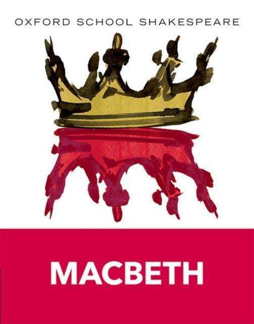 Oxford School Shakespeare: Oxford School Shakespeare: Macbeth - The Cleeve Bookshop