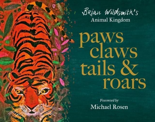 Paws, Claws, Tails, and Roars: Brian Wildsmith's Animal Kingdom - The Cleeve Bookshop