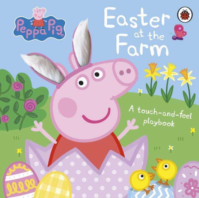 Peppa Pig: Easter at the Farm : A Touch-and-Feel Playbook - The Cleeve Bookshop