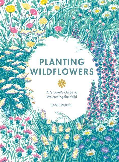 Planting Wildflowers : A Grower's Guide - The Cleeve Bookshop