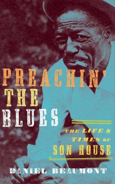 Preachin' the Blues : The Life and Times of Son House - The Cleeve Bookshop