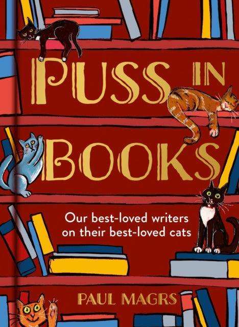 Puss in Books : Our Best-Loved Writers on Their Best-Loved Cats - The Cleeve Bookshop