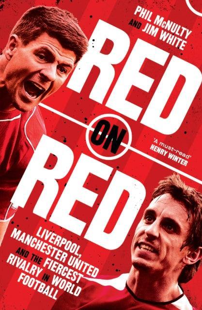 Red on Red : Liverpool, Manchester United and the Fiercest Rivalry in World Football - The Cleeve Bookshop