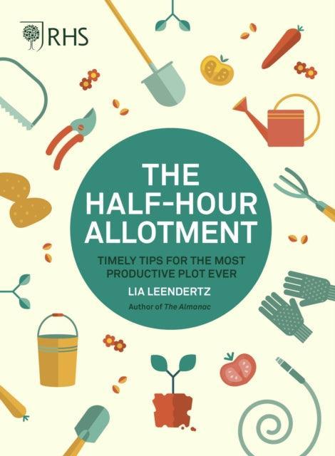 RHS Half Hour Allotment : Timely Tips for the Most Productive Plot Ever - The Cleeve Bookshop