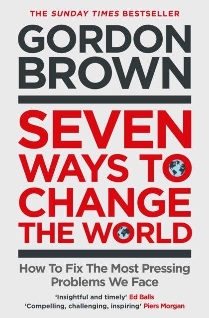 Seven Ways to Change the World : How To Fix The Most Pressing Problems We Face - The Cleeve Bookshop