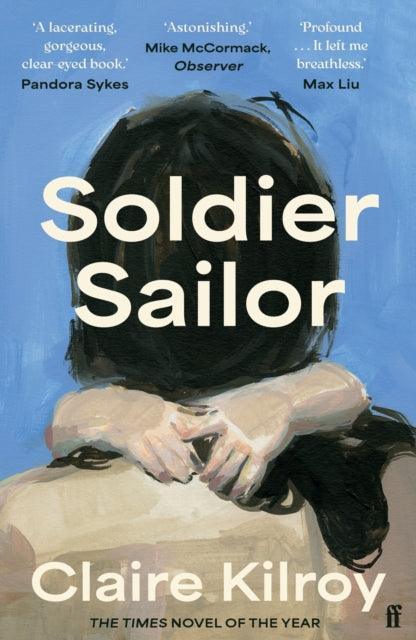 Soldier Sailor : 'One of the finest novels published this year' The Sunday Times - The Cleeve Bookshop