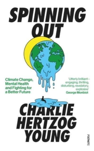 Spinning Out : Climate Change, Mental Health and Fighting for a Better Future - The Cleeve Bookshop
