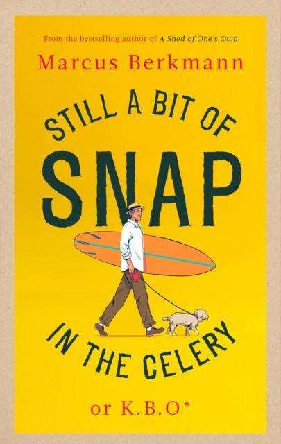 Still a Bit of Snap in the Celery : or K.B.O. *Keep Buggering On - The Cleeve Bookshop