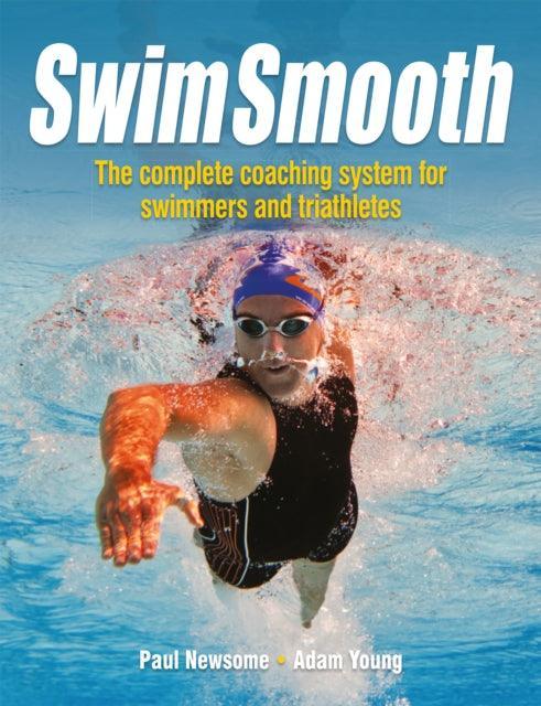 Swim Smooth : The Complete Coaching System for Swimmers and Triathletes - The Cleeve Bookshop