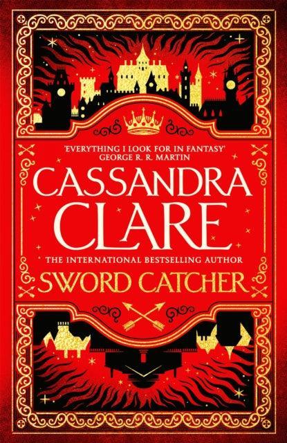 Sword Catcher : The Hotly Anticipated Sweeping Fantasy From The Internationally Bestselling Author Of The Shadowhunter Chronicles - The Cleeve Bookshop