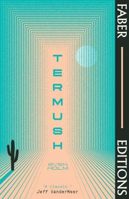 Termush (Faber Editions) : 'A classic-stunning, dangerous, darkly beautiful' (Jeff VanderMeer) - The Cleeve Bookshop
